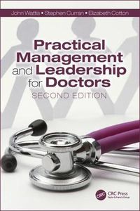 Cover image for Practical Management and Leadership for Doctors: Second Edition