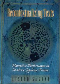 Cover image for Recontextualizing Texts: Narrative Performance in Modern Japanese Fiction
