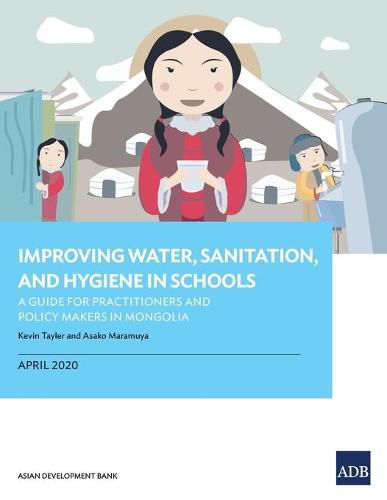 Cover image for Improving Water, Sanitation, and Hygiene in Schools: A Guide for Practitioners and Policy Makers in Mongolia