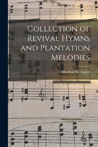 Cover image for Collection of Revival Hymns and Plantation Melodies