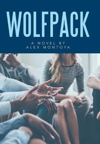 Cover image for Wolfpack: A Novel by Alex Montoya