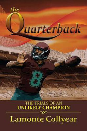 Cover image for The Quarterback: The Trials of an Unlikely Champion