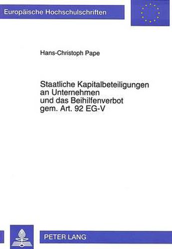 Cover image for Staatliche Kapitalbeteiligungen an Unternehmen Und Das Beihilfenverbot Gem. Art. 92 Eg-V