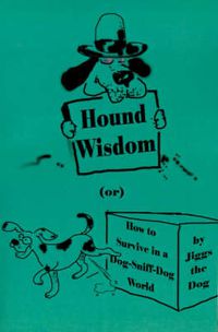 Cover image for Hound Wisdom: Or How to Survive in a Dog-Sniff-Dog World