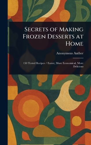 Cover image for Secrets of Making Frozen Desserts at Home