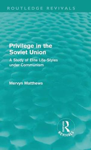 Cover image for Privilege in the Soviet Union (Routledge Revivals): A Study of Elite Life-Styles under Communism