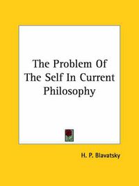 Cover image for The Problem of the Self in Current Philosophy