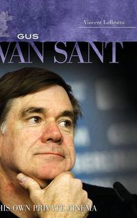 Cover image for Gus Van Sant: His Own Private Cinema