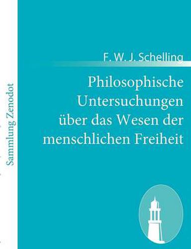 Philosophische Untersuchungen uber das Wesen der menschlichen Freiheit