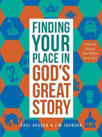 Cover image for Finding Your Place in God's Great Story: A Book About the Bible and You