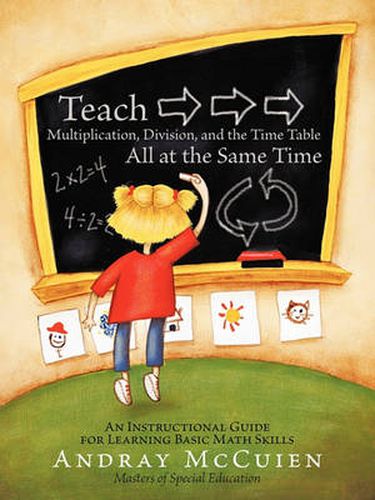 Cover image for Teach Multiplication, Division, and the Time Table All at the Same Time