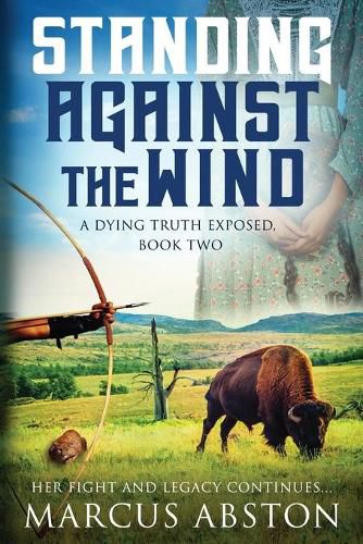 Cover image for Standing Against The Wind (A Dying Truth Exposed, Book Two)