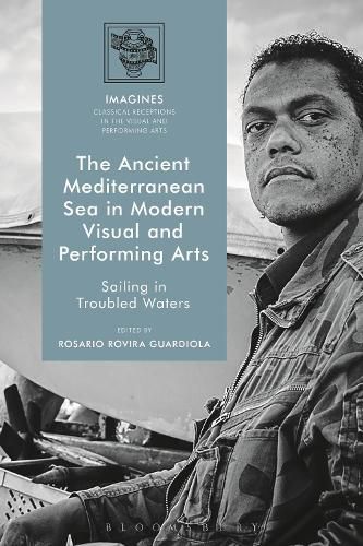 Cover image for The Ancient Mediterranean Sea in Modern Visual and Performing Arts: Sailing in Troubled Waters