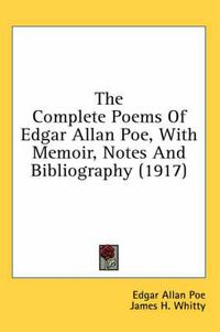 Cover image for The Complete Poems of Edgar Allan Poe, with Memoir, Notes and Bibliography (1917)