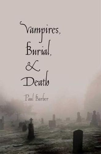 Cover image for Vampires, Burial, and Death: Folklore and Reality; With a New Preface