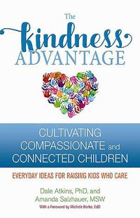 Cover image for The Kindness Advantage: Cultivating Compassionate and Connected Children