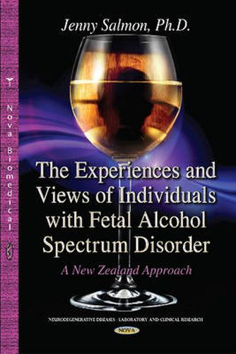 Cover image for Experiences & Views of Individuals with Fetal Alcohol Spectrum Disorder: A New Zealand Approach