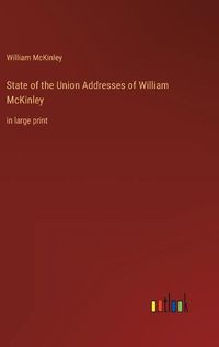 Cover image for State of the Union Addresses of William McKinley