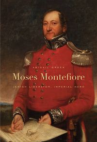 Cover image for Moses Montefiore: Jewish Liberator, Imperial Hero