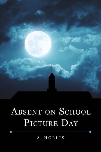 Cover image for Absent On School Picture Day: Class of 1998 Book 1