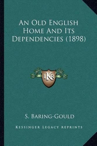 An Old English Home and Its Dependencies (1898)