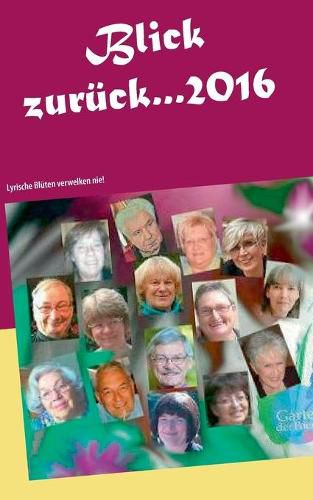 Cover image for Blick zuruck ... 2016: Lyrische Bluten verwelken nie!