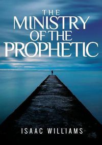 Cover image for The Ministry Of The Prophetic