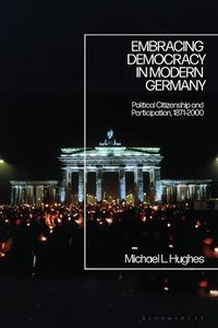 Cover image for Embracing Democracy in Modern Germany: Political Citizenship and Participation, 1871-2000