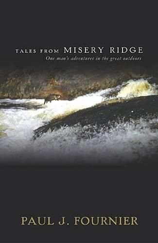 Cover image for Tales from Misery Ridge: One Man's Adventures in the Great Outdoors