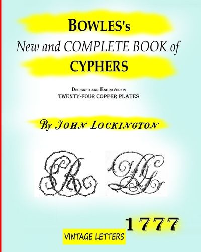 Cover image for Bowles's New and complete book of cyphers, 1777