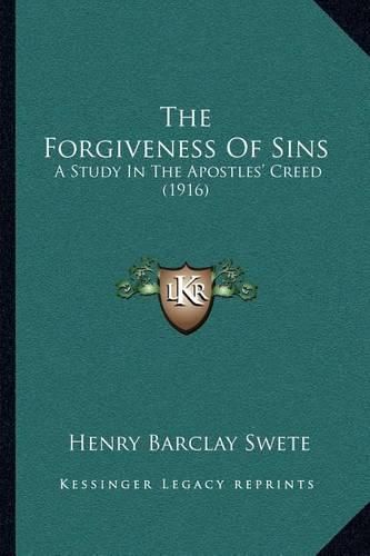 Cover image for The Forgiveness of Sins: A Study in the Apostles' Creed (1916)