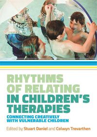 Cover image for Rhythms of Relating in Children's Therapies: Connecting Creatively with Vulnerable Children