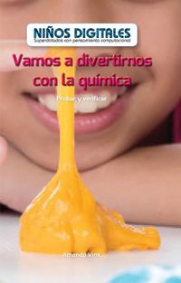 Cover image for Vamos a Divertirnos Con La Quimica: Probar Y Verificar (Fun with Chemistry: Testing and Checking)