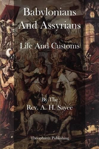 Cover image for Babylonians And Assyrians: Life And Customs