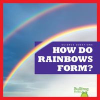 Cover image for How Do Rainbows Form?