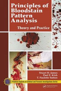 Cover image for Principles of Bloodstain Pattern Analysis: Theory and Practice