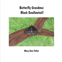 Cover image for Butterfly Grandma: Black Swallowtail!