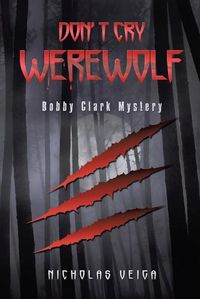 Cover image for Don't Cry Werewolf: Bobby Clark Mystery