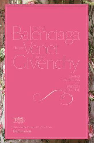 Cover image for Cristobal Balenciaga, Philippe Venet, Hubert de Givenchy: Grand Traditions of French Couture