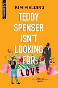 Cover image for Teddy Spenser Isn't Looking for Love: A Gay New Adult Romance