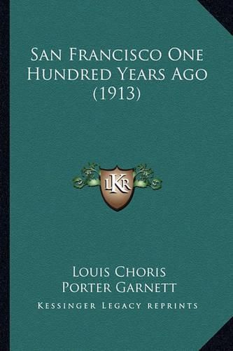 Cover image for San Francisco One Hundred Years Ago (1913) San Francisco One Hundred Years Ago (1913)