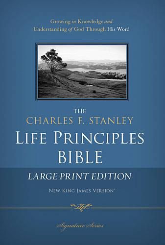 NKJV, The Charles F. Stanley Life Principles Bible, Large Print, Hardcover: Large Print Edition