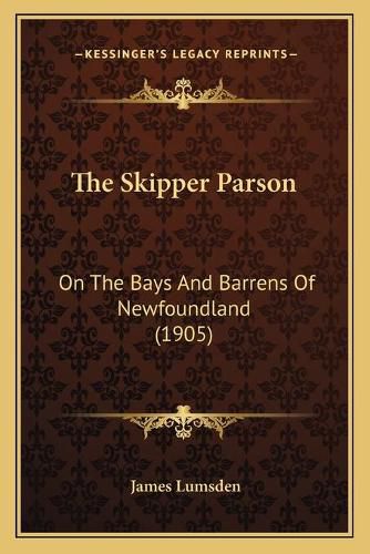 The Skipper Parson: On the Bays and Barrens of Newfoundland (1905)