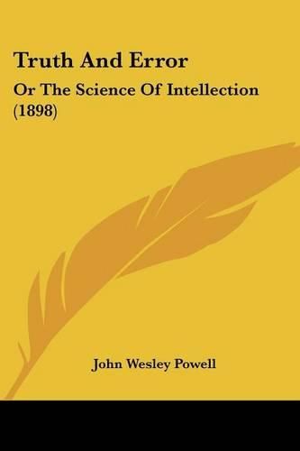 Truth and Error: Or the Science of Intellection (1898)