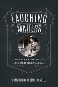 Cover image for Laughing Matters: The Humor and Perspective of George Bernie Yandell