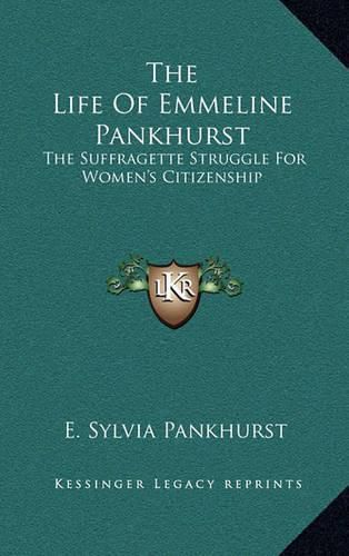 The Life of Emmeline Pankhurst: The Suffragette Struggle for Women's Citizenship