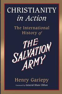 Cover image for Christianity in Action: The History of the International Salvation Army