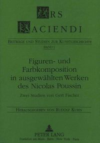 Cover image for Figuren- Und Farbkomposition in Ausgewaehlten Werken Des Nicolas Poussin: Zwei Studien Von Gert Fischer