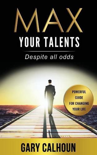 Cover image for Max Your Talents: Despite All Odds