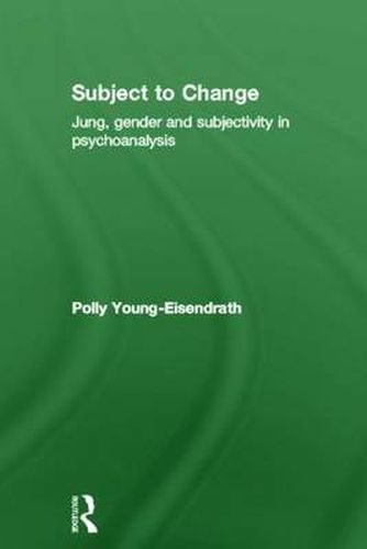 Subject to Change: Jung, gender and subjectivity in psychoanalysis
